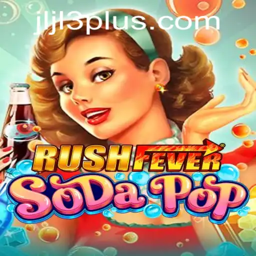 RushFeverSodaPop: A Thrilling Ride in the World of JLJL3